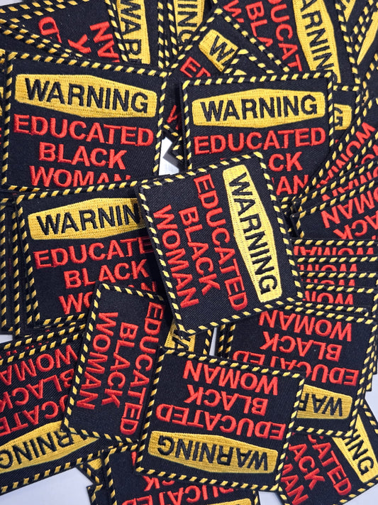 Embroidered Patch - WARNING: EDUCATED BLACK WOMAN (3x2.5)