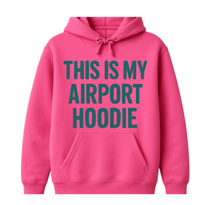 This is My Airport Hoodie