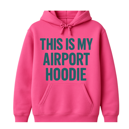 This is My Airport Hoodie