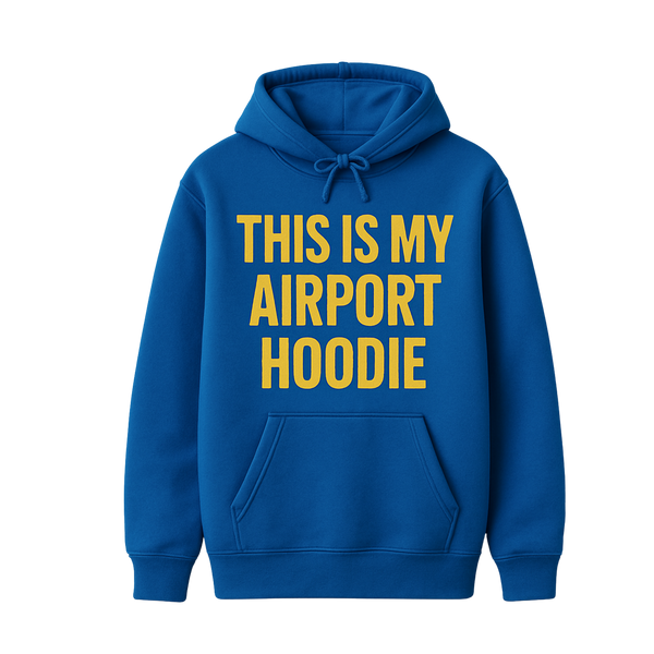 This is My Airport Hoodie