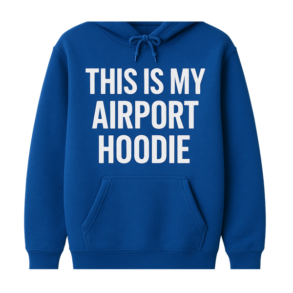 This is My Airport Hoodie