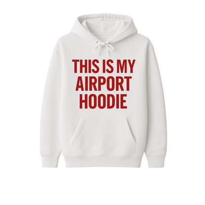 This is My Airport Hoodie