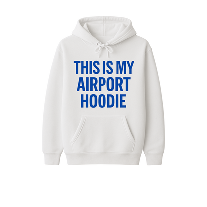 This is My Airport Hoodie