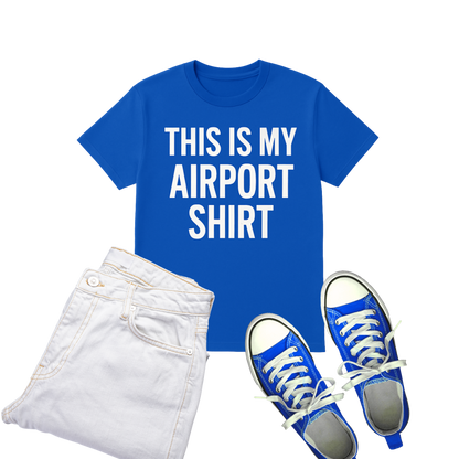 This is My Airport Shirt