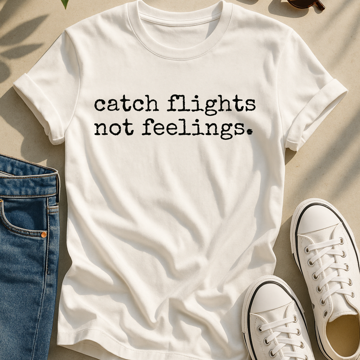 Catch Flights Not Feelings Tee