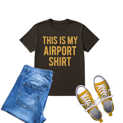 This is My Airport Shirt