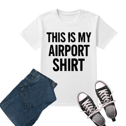 This is My Airport Shirt