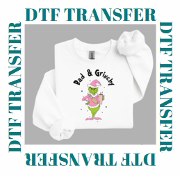 BAD & GRINCHY **DTF TRANSFER**