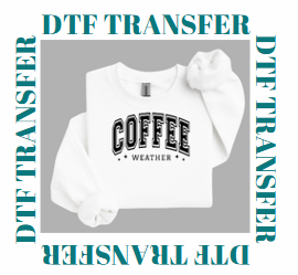 COFFEE WEATHER **DTF TRANSFER**