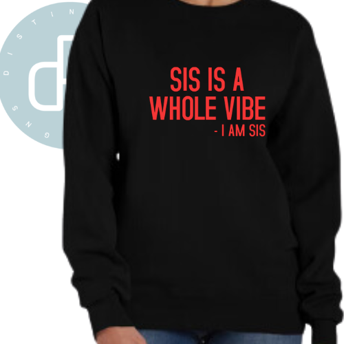 SIS IS A WHOLE VIBE Sweatshirt